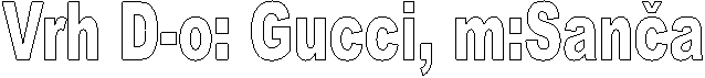 Vrh D-o: Gucci, m:San�a